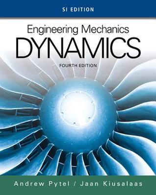 read ePUB Engineering Mechanics: Dynamics, Si Edition BY Andrew Pytel ...