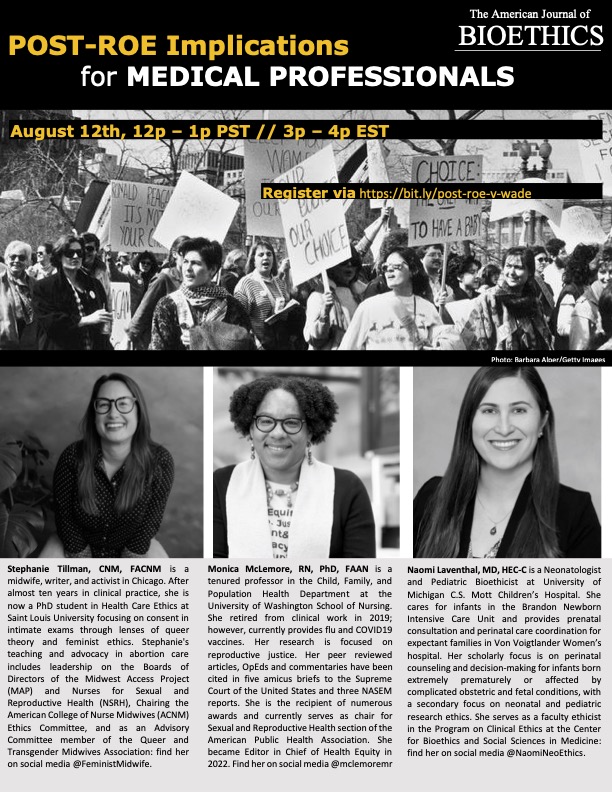 The American Journal of Bioethics (@bioethics_net) on Twitter photo Please join us for a free webinar on Post-Roe Implication for Medical Professionals, moderated by <a href="/BurgartBioethix/">Alyssa Burgart, MD, MA</a>, with panelists @mclemoremr, <a href="/FeministMidwife/">Feminist Midwife 🏳️🌈🍉</a>, and @NaomiNeoEthics.
August 12th, 12p - 1p PST // 3p - 4p EST
Register here: bit.ly/post-roe-v-wade
#MedEd Please join us for a free webinar on Post-Roe Implication for Medical Professionals, moderated by <a href="/BurgartBioethix/">Alyssa Burgart, MD, MA</a>, with panelists @mclemoremr, <a href="/FeministMidwife/">Feminist Midwife 🏳️🌈🍉</a>, and @NaomiNeoEthics.
August 12th, 12p - 1p PST // 3p - 4p EST
Register here: bit.ly/post-roe-v-wade
#MedEd