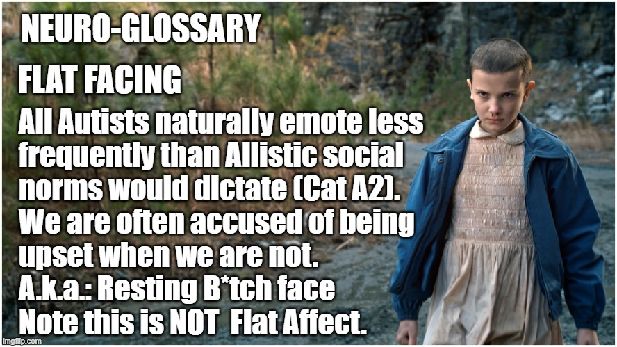 Flat Facing #FlatFacing #NeuroGlossary #StrangerThings #Autism #Autistic #Neurodiversity #Neurodivergent #Neuromeme #Eleven