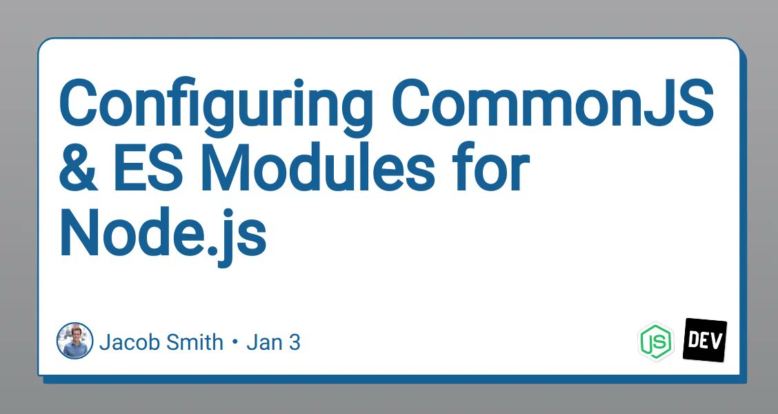 macronimous's tweet image. Configuring #CommonJS &amp;amp; ES Modules for #NodeJS bit.ly/3RGZV3p