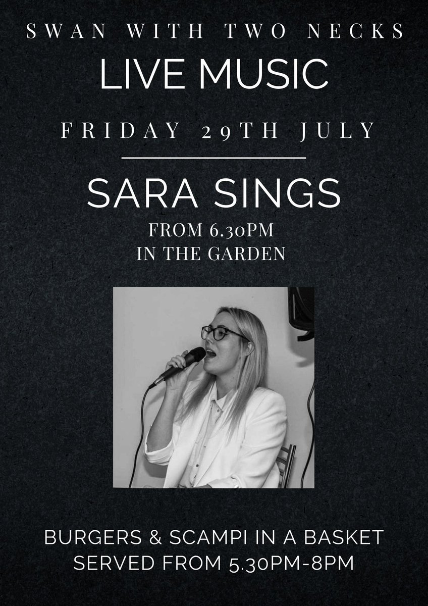 Friday 29th July from 6.30pm Sara Sings

Scampi in a basket &amp; Burgers 5.30-8pm