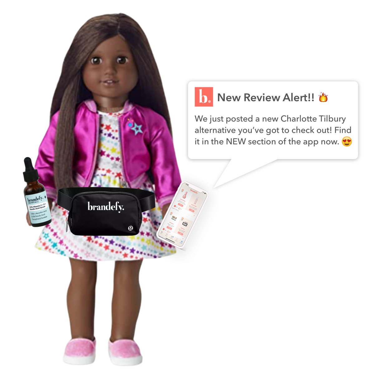 We need an american girl doll who uses the Brandefy app to save $$$ and discover new holy grail beauty products.
