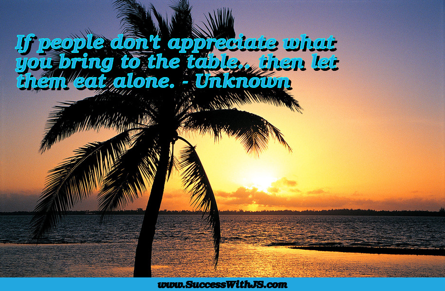 jeansergegagnon's tweet photo. If people don't appreciate what you bring to the table.. then let them eat alone. - Unknown #SuccessWithJS #quote https://t.co/omgp1dYUa2