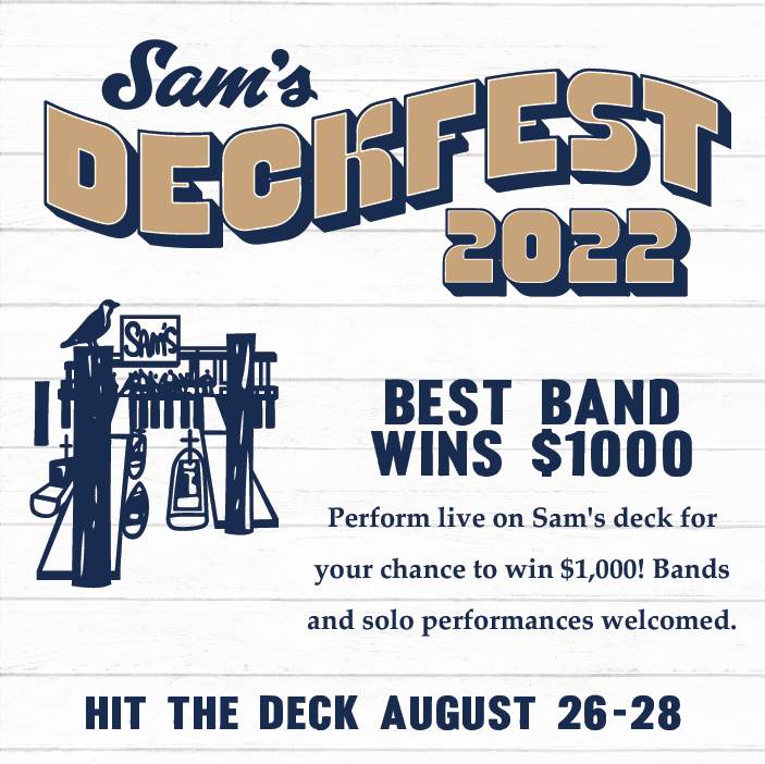 ⚓️ Introducing Deckfest 2022, Sam's end-of-summer extravaganza on the bay! Join us on the deck, August 26th through 28th, for lots of live music, drink specials, and more to come! Sign up for exclusive updates on our website: samscafe.com/deckfest.