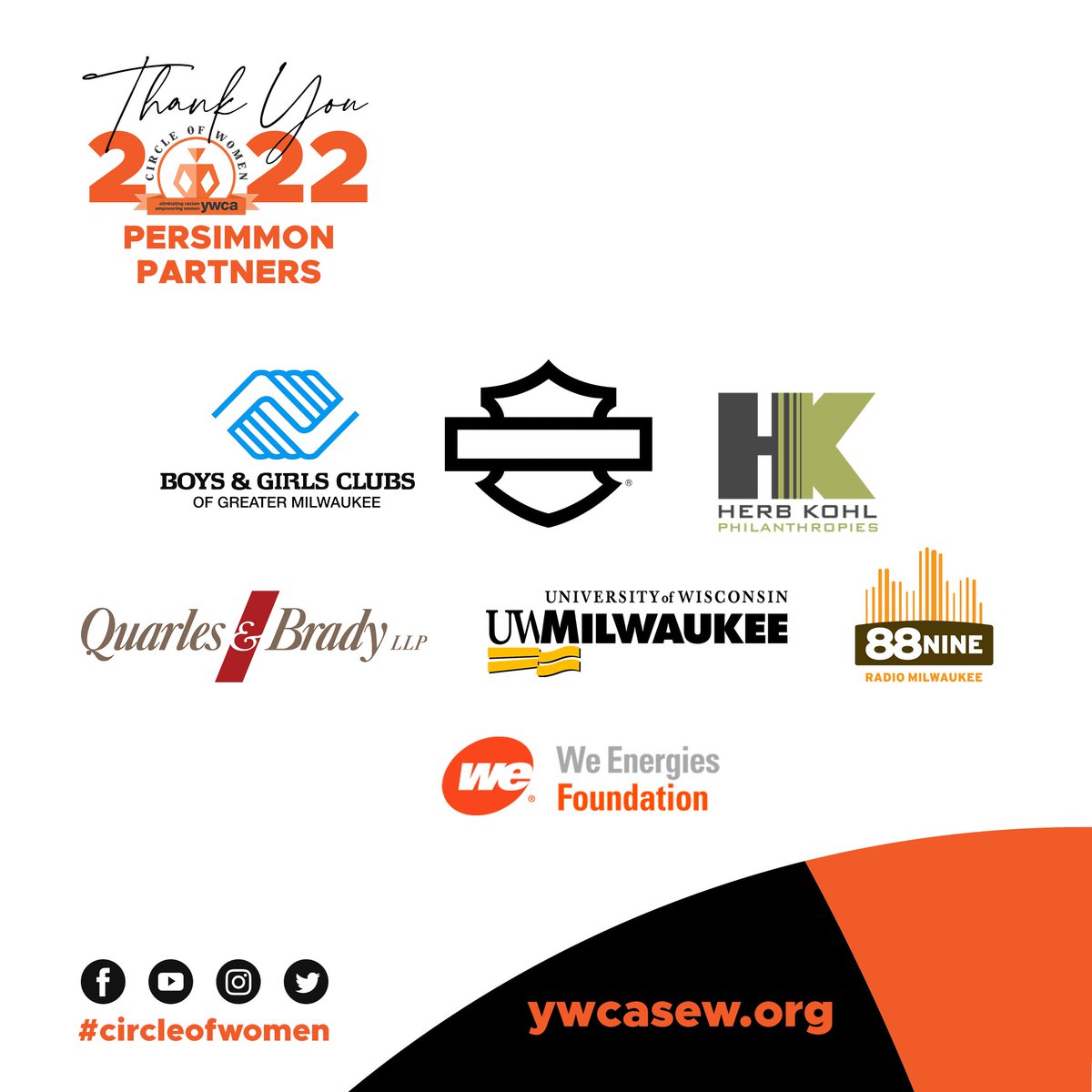 YWCA Southeast Wisconsin (@ywcasew) on Twitter photo Thank you to our Circle of Women Persimmon Partners for sponsoring our work to transform women’s lives!
<a href="/BGCMilwaukee/">BGC MKE</a>
<a href="/harleydavidson/">Harley-Davidson</a>
<a href="/HKPgiving/">Herb Kohl Philanthropies</a>
<a href="/RadioMilwaukee/">Radio Milwaukee</a>
<a href="/QuarlesandBrady/">Quarles & Brady LLP</a>
<a href="/WECEnergyGroup/">WEC Energy Group</a> Foundation Thank you to our Circle of Women Persimmon Partners for sponsoring our work to transform women’s lives!
<a href="/BGCMilwaukee/">BGC MKE</a>
<a href="/harleydavidson/">Harley-Davidson</a>
<a href="/HKPgiving/">Herb Kohl Philanthropies</a>
<a href="/RadioMilwaukee/">Radio Milwaukee</a>
<a href="/QuarlesandBrady/">Quarles & Brady LLP</a>
<a href="/WECEnergyGroup/">WEC Energy Group</a> Foundation