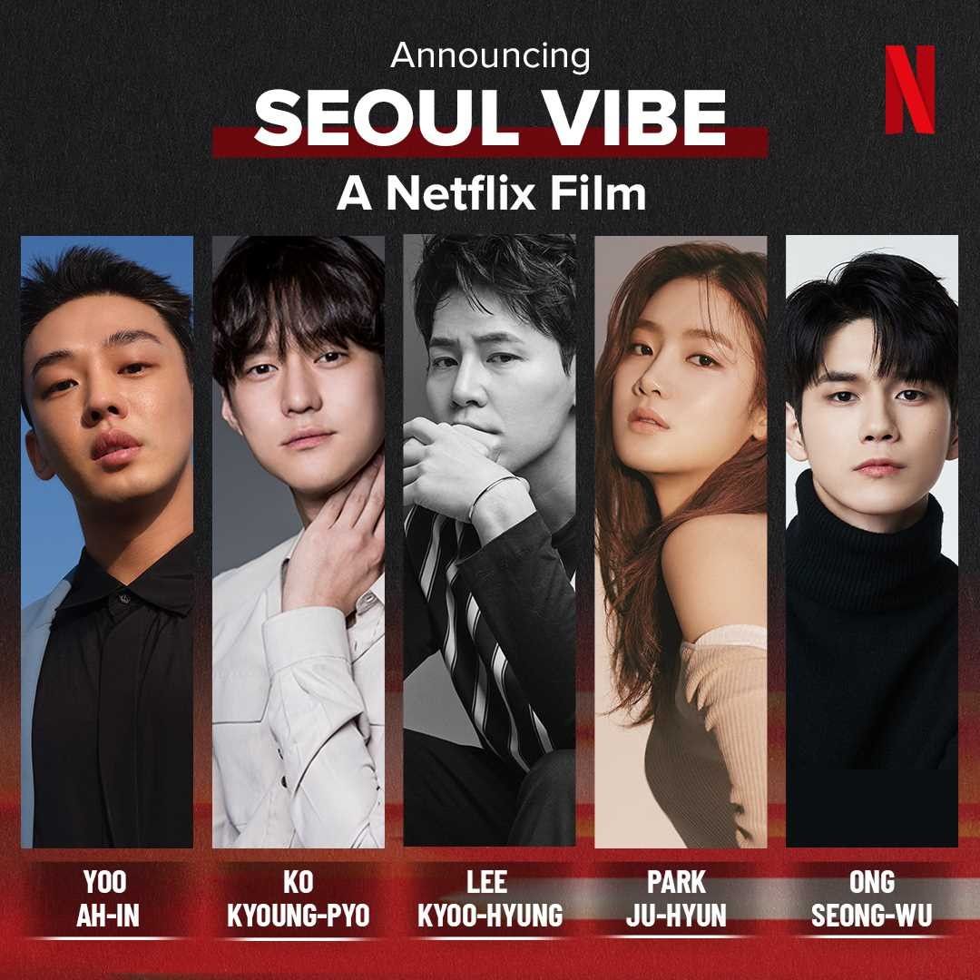 Netflix Original film #SeoulVibe starring #YooAhIn #GoKyungPyo #LeeKyuHyung #ParkJuHyun #OngSeongwu #OhJungSe #KimSungKyun #JungWoongIn #MoonSoRi is coming to Netflix on 26 August 🔥