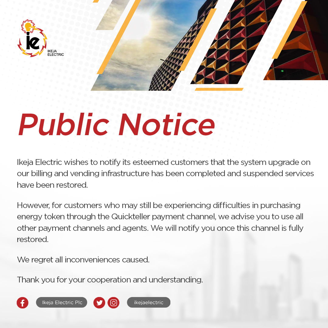 IkejaElectric's tweet photo. PUBLIC NOTICE

Dear Esteemed Customer,
 
We wish to notify you that the system upgrade on our billing &amp; vending infrastructure has been successfully completed and suspended services are currently restored.

You may still experience difficulty in vending through quickteller.

1/2 https://t.co/lAuQqOsBYi