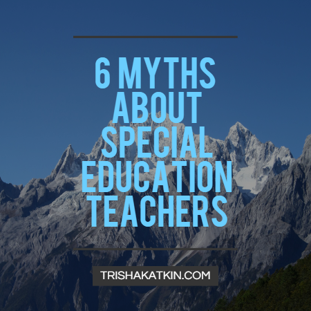 6 Myths of Special Education Teachers – Guest Post by Trisha Katkin – Patient Talk patienttalk.org/21305-2/