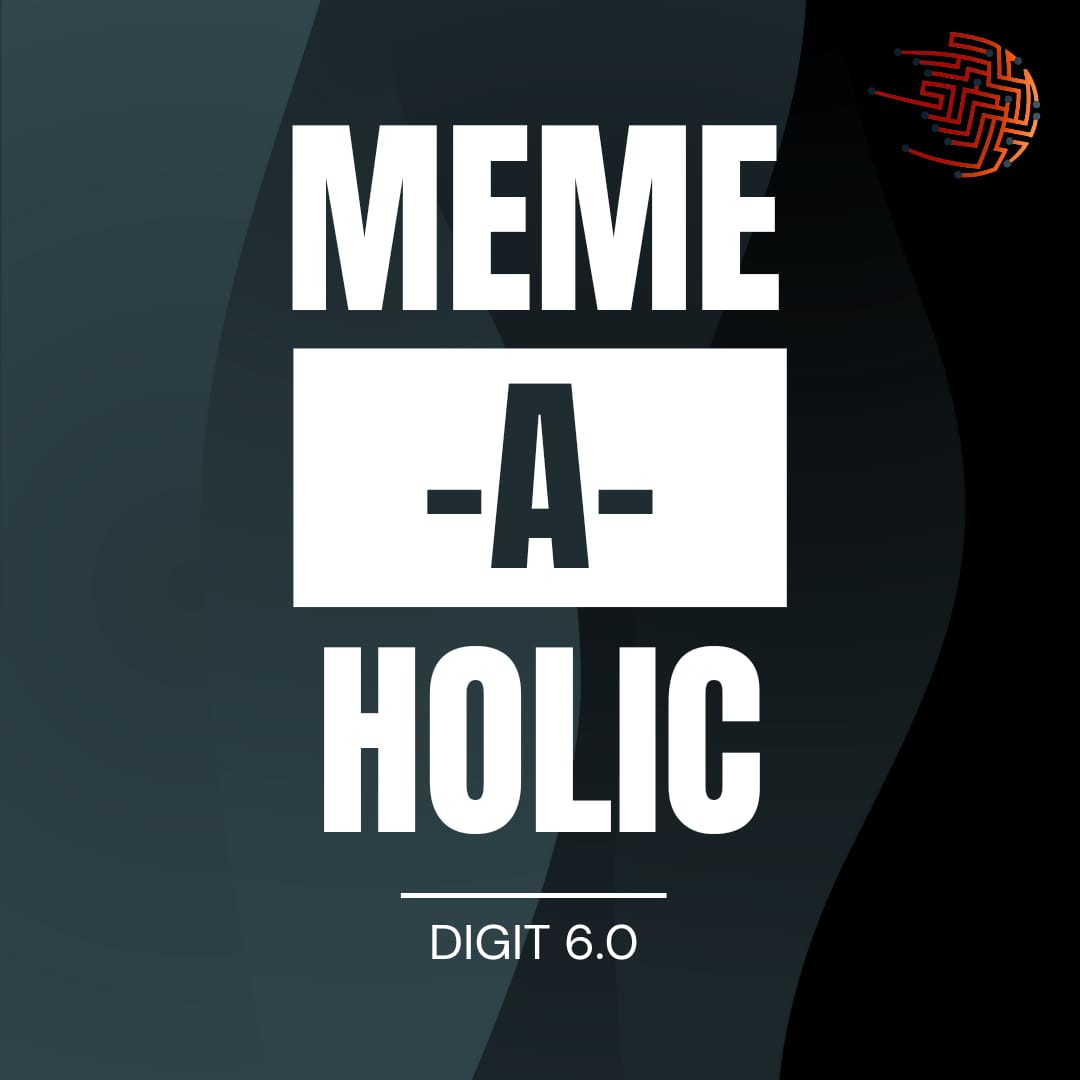 Are you the one with witty humour? DIGIT 6.0 provides a platform for showcasing your talent to the school.  

Presenting the second event of DIGIT 6.0
Meme-A-Holic

<a href="/ashokkp/">Ashok Pandey</a> <a href="/y_sanjay/">Sanjay Yadav</a> <a href="/pntduggal/">PUNEET DUGGAL</a> <a href="/UrvashiS9/">Urvashi Singhal</a> <a href="/NarulaDivyansh/">Divyansh Narula</a> <a href="/NamayRohatgi/">Namay Rohatgi</a> <a href="/krishvardhan123/">Krishvardhan Maini</a>