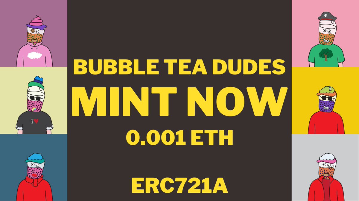 Mint now your Bubble Tea Dudes @ 0.001 $eth 
#erc721a

bubbleteadudes.xyz

More Bubble More Fun 🤩

#nft #nfts #NFTLaunch #NFTCommunity