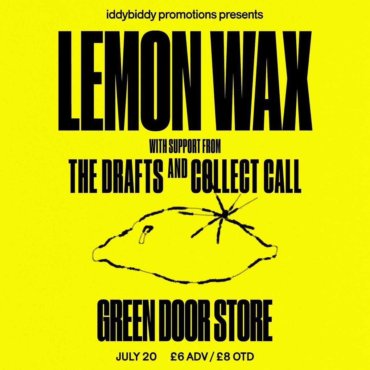 Green Door Store (@greendoorstore) on Twitter photo 🍋🍋TONIGHT🍋🍋
Iddy Biddy Promotions Presents: Lemon Wax Plus Special Guests The Drafts & <a href="/CollectCalluk/">Collect Call</a>
£6 ADV + £8 OTD // 1900-2230 // 18+
Ticket Link: bit.ly/lemonwaxtix
Event Link: fb.me/e/41OQHHGrj 🍋🍋TONIGHT🍋🍋
Iddy Biddy Promotions Presents: Lemon Wax Plus Special Guests The Drafts & <a href="/CollectCalluk/">Collect Call</a>
£6 ADV + £8 OTD // 1900-2230 // 18+
Ticket Link: bit.ly/lemonwaxtix
Event Link: fb.me/e/41OQHHGrj