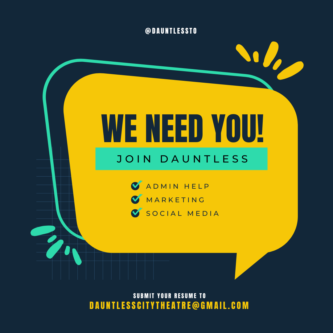 We are looking for someone to help with our admin and marketing for our summer show!
- start is ASAP
- Through July and August
- $300 honourarium 
Send us an email at dauntlesscitytheare@gmail.com 
 #artsadmin #programdesign #socialmediawiz #queertheatre #indietheatre #theatreTO