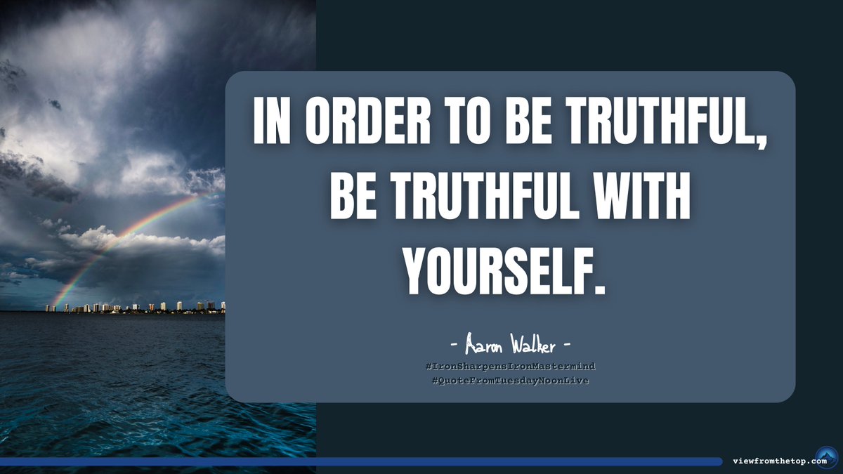VFTCoach's tweet photo. In order to be truthful, be truthful with yourself.
#Truth #Truthful #Character #Integrity #IronSharpensIronMastermind #ISIMastermind #IronSharpensIron #AaronWalker #ViewFromTheTop #QuoteFromTuesdayNoonLive #TNL https://t.co/EnZgwvBmBX