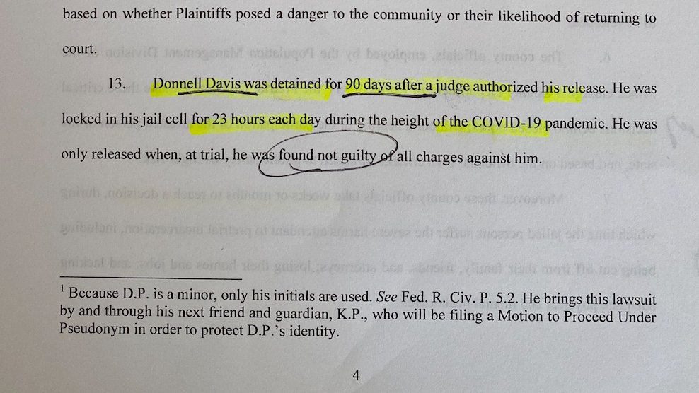 THE PEOPLE: Donnell Davis was detained for 90 days after a judge authorized his release. He was  locked in his jail cell for 23 hours each day during the height of the COVID-19 pandemic. He was  only released when, at trial, he was found not guilty of all charges against him.
