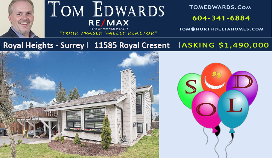 SOLD1   SOLD!!   SOLD!!!
11585-Royal Crescent in North Surrey.
Asking: $1,490, 000 

Tom and his team is ready to help you achieve your buying/selling goals - give him a call!