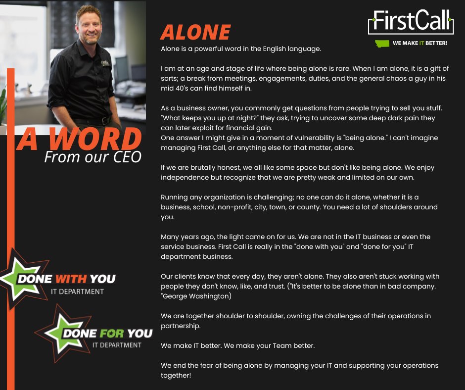 When it comes to managing your business's IT and IT Functions, it can be overwhelming and challenging. 

CLICK HERE to learn more about how First Call's Done FOR You or Done WITH You IT Department can help you feel less ALONE: firstsolution.com/managed-it/