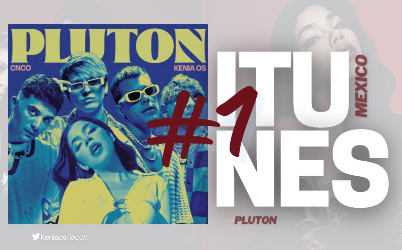 KeniaOsReport's tweet photo. 🇲🇽 iTunes México.

#1. “PLUTÓN” – @CNCOmusic y @KeniaOS. https://t.co/7J12TFgpeM