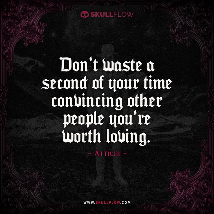 MelissaCureton4's tweet image. Don’t waste a second of your time convincing other people you’re worth loving. 
– Atticus

#skullflow #Gothic #quotes #quotesoftheday #dailyquotes #inpirationalquotes