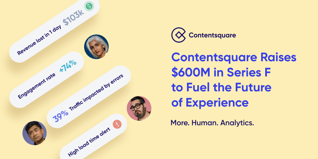 Contentsquare's tweet photo. We're excited to announce our $600M Series F Funding led by @sixthstreetnews! This will help our mission to make the digital world more human by fueling our innovation, furthering our geo &amp; market expansion, &amp; delivering greater impact. #MoreHumanAnalytics https://t.co/f4D0JZgx4O https://t.co/HhLWw8letl