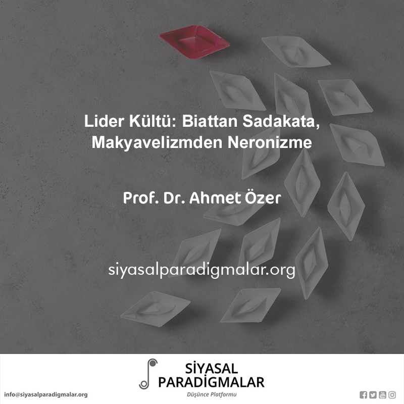 Prof. Dr. Ahmet Özer'in "Lider Kültü: Biattan Sadakata, Makyavelizmden Neronizme" başlıklı yazısına siyasalparadigmalar.org/lider-kultu-bi… adresinden ulaşabilirsiniz.