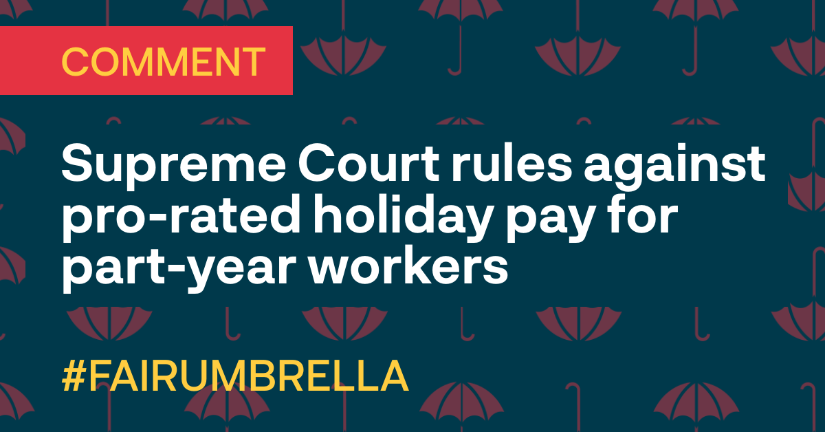 <a href="/jamesnpoyser/">James Poyser</a> and <a href="/seeleyharris/">Rebecca Seeley Harris</a> comment on the Supreme Court’s ruling on pro-rated holiday pay for part-year workers.

Read more on our blog👇
bit.ly/3ofT9nP

#fairumbrella