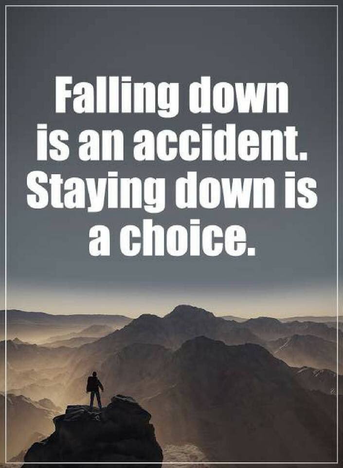"السقوط مجرد حادثة، أما البقاء في الأسفل فهو اختيار."