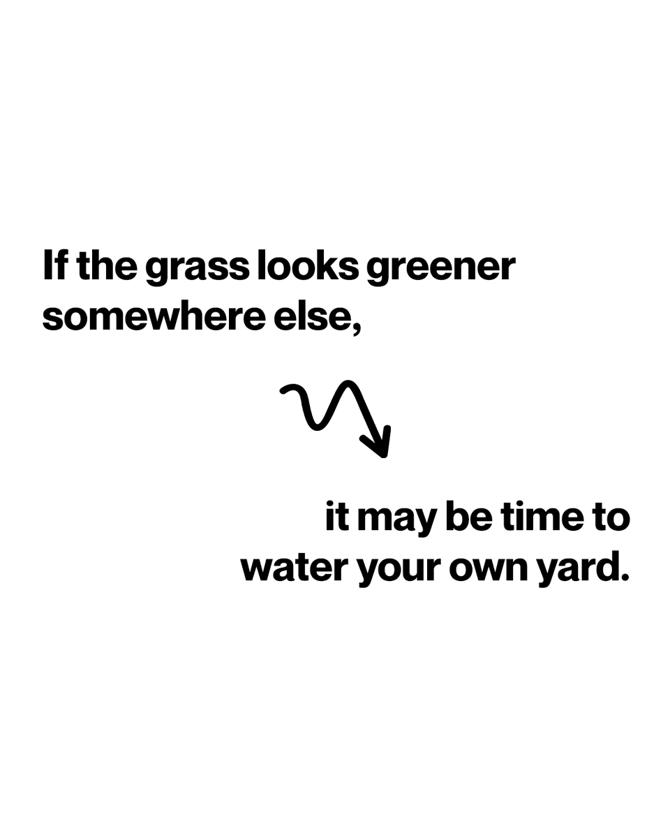 If the grass looks greener somewhere else, it's time to water your own yard. #fromthisdayforward