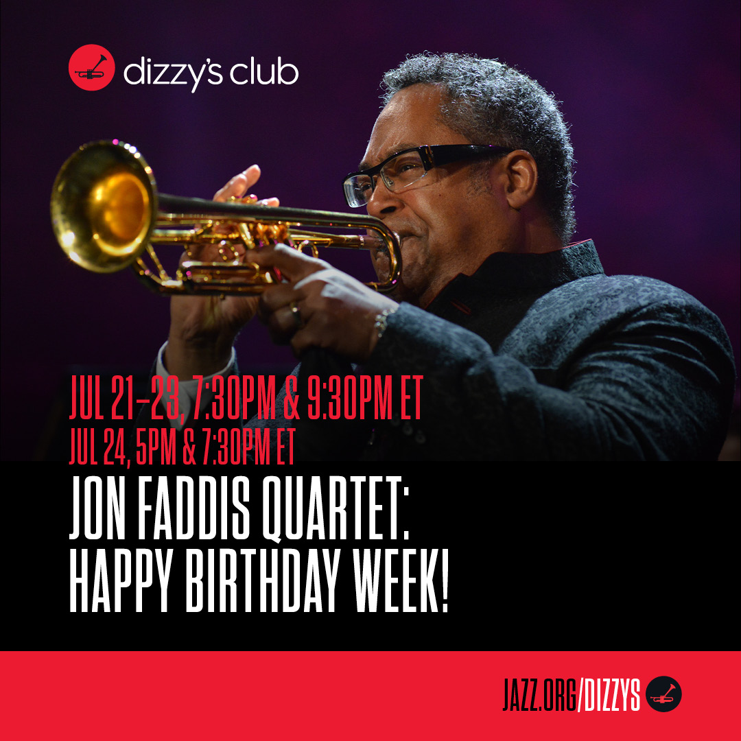 July 21-24 at Jon Faddis Quartet: Happy Birthday Week! 

For info and tickets:  