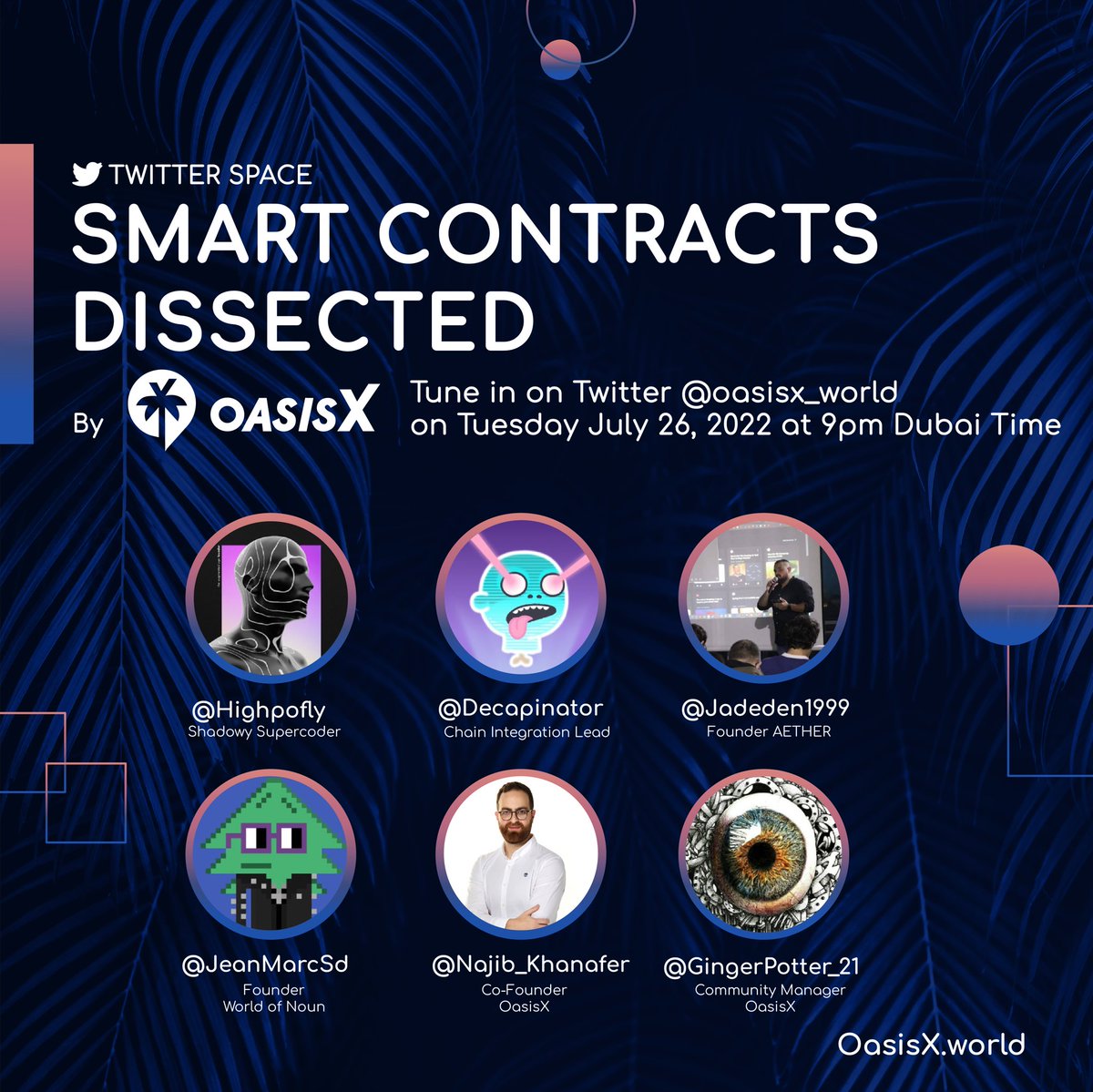 oasisxworld's tweet photo. Meet our Xceptional speakers on next weeks Xpert Insight, Tuesday July 26 at 9pm, Dubai 🌴✖️

It is about time we all have an in-depth conversation on smart contracts! 👀🙌 

@highpofly
@decapinator
@jadeden1999
@jeanmarcsd
@najib_khanafer
@gingerpotter_21

#web3 #nftcommunity https://t.co/ju0ra5LL6H