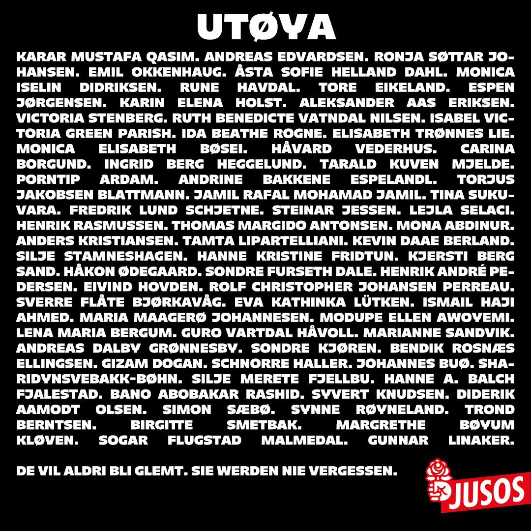 jusos's tweet image. Heute vor 11 Jahren wurden auf Utøya &amp;amp; in Oslo 77 junge Genoss*innen von einem Rechtsterroristen ermordet. Unsere Gedanken sind heute bei den Opfern &amp;amp; Hinterbliebenen. Wir werden sie nie vergessen.