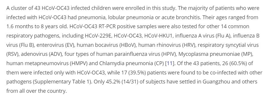 Bemerkenswert. Studie zu HCoV-OC43. Man hat in China bei 43 Kindern mit Pneumonie nach verschiedenen Pathogenen gesucht und in allen OC43 gefunden. 60.5 Prozent nur mit OC43, der Rest mit Co-Infektionen.