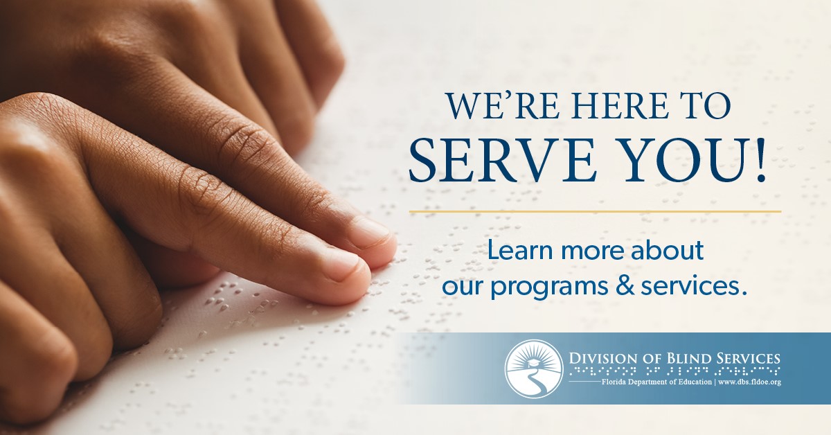 We offer several programs designed to support YOU and your individual goals. They include:

✅Babies/Children's Program
✅Transition Program
✅Business Enterprise Program
✅Voc. Rehabilitation 
✅Talking Books Library
✅Employer Services

And more! Visit dbs.fldoe.org.