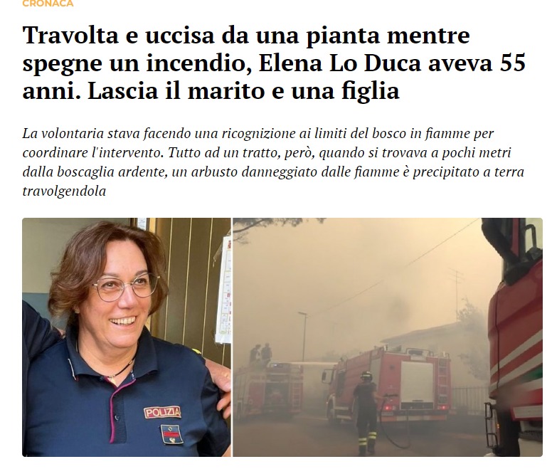 Addolorato per il tragico incidente di cui è rimasta vittima in FVG la volontaria impegnata nello spegnimento di un incendio boschivo, Elena Lo Duca. Era agente di Polizia a Cividale, coordinatrice del gruppo di Protezione civile di Prepotto e Cavaliere al Merito della Repubblica