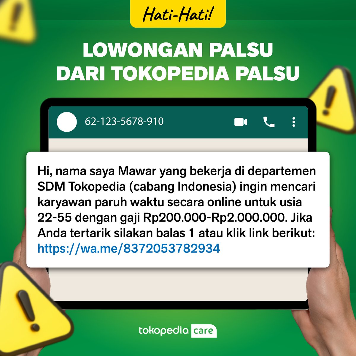 TokopediaCare's tweet photo. 🚨🚨🚨Awas Toppers! 🚨🚨🚨

Pernah ditawari pekerjaan dari pihak yang mengatasnamakan “SDM Tokopedia”, bisa jadi itu modus penipuan!

Meskipun benefit yang ditawarkan menggiurkan, jangan sampai kamu terima apalagi sampai mengikuti arahannya ya. https://t.co/EswTs1hPNM
