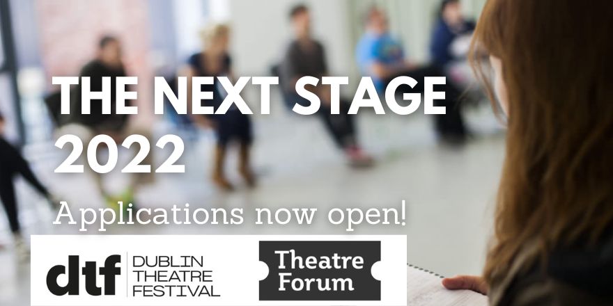 Applications for the Next Stage 2022 are now open! Presented in partnership with <a href="/DubTheatreFest/">Dublin Theatre Festival</a>, this artist development programme gives participants access to a host of Festival shows, as well as a curated series of talks, workshops and interviews. Info: bitly.ws/sXZW