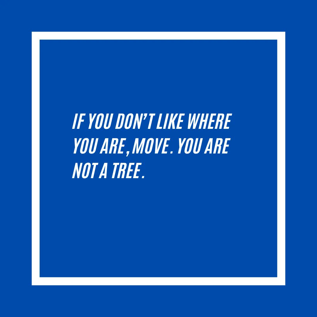 GaryKevinCoats's tweet photo. If you don’t like where you are, move. You are not a tree. https://t.co/C2CFZhDF3a