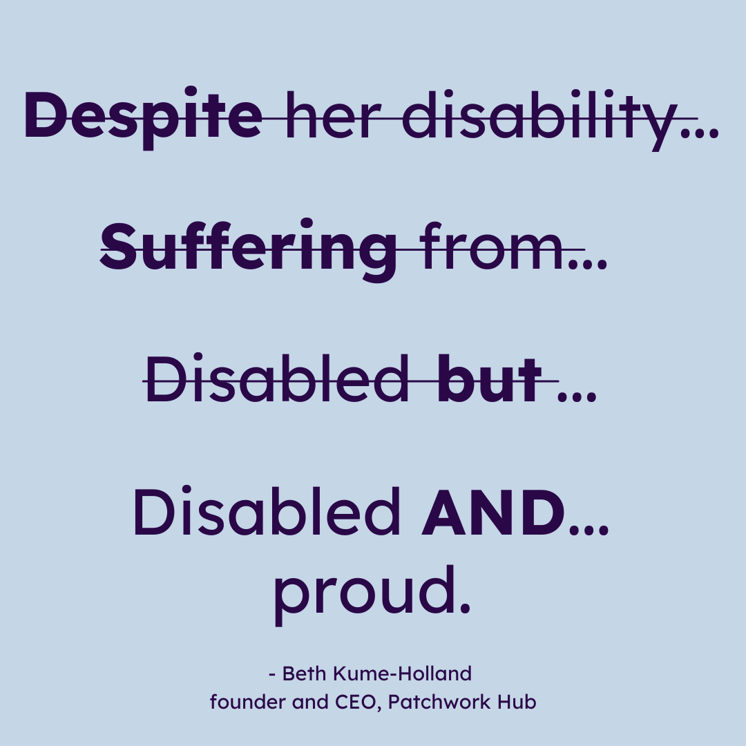 Patchworkhub's tweet photo. It’s time to de-stigmatise disability. 

Here are some terms that in the last month, well-meaning but unaware media outlets have used in speaking about me.

Language matters.

Always an “and”, never “in spite of”.

#DisabledAnd #SayTheWord #DisabilityPrideMonth https://t.co/MHTd3mDxET