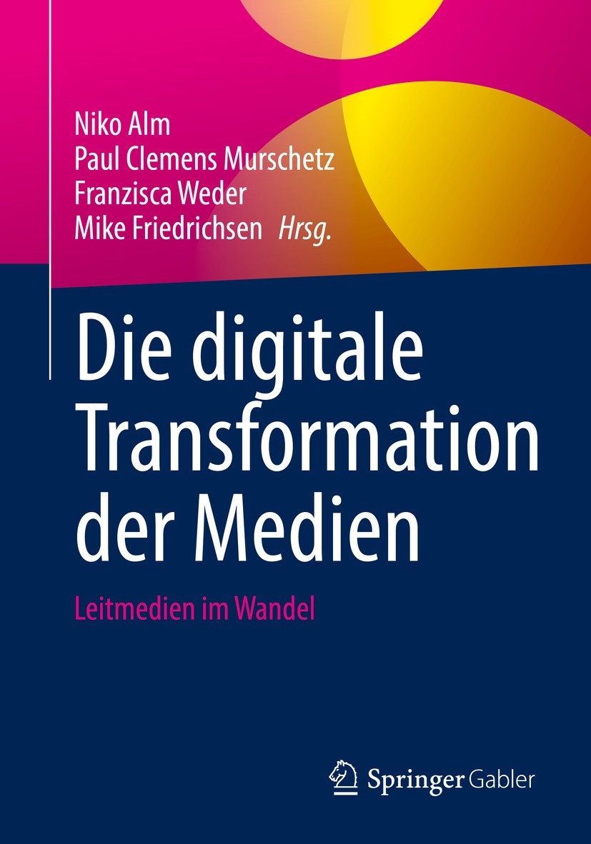 Die digitale Transformation der Medien – Leitmedien im Wandel

Hrsg.
-
Niko Alm
Paul Clemens Murschetz
Franzisca Weder
Mike Friedrichsen

link.springer.com/book/10.1007/9…