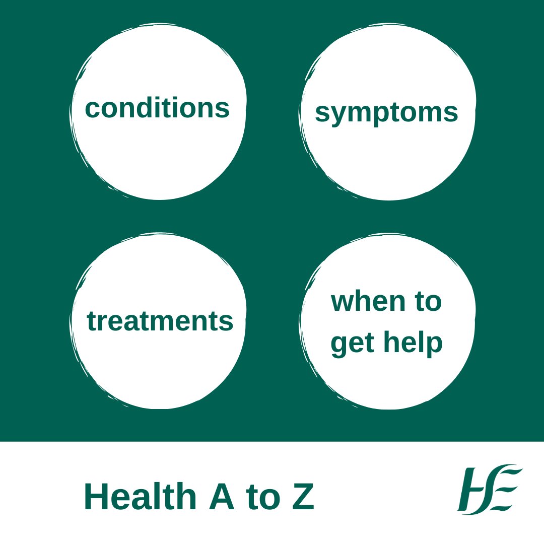 Our Health A to Z is your guide to over 400 health conditions, their symptoms and treatments, including what to do and when to get help. Look up information about different conditions here: www2.hse.ie/az/