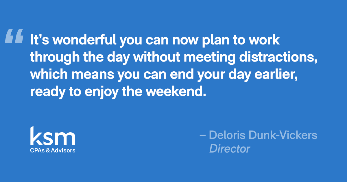 ksmcpa's tweet photo. This summer, KSM instituted “No Meeting Fridays” so our people can have a day each week to focus, plan, and wrap up the week. This means fewer distractions and an earlier start to the weekend for Deloris Dunk-Vickers, director in our Audit &amp; Assurance Services Group. #KSMculture https://t.co/76B35pZCRf