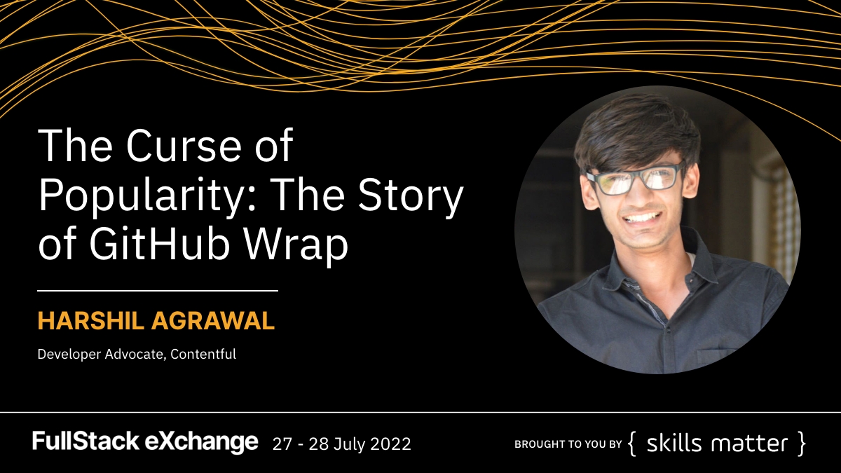 harshil1712's tweet image. Next week I'll be in London for the FullStack eXchange conference organized by @skillsmatter. Join me to hear the story of #GitHubWrap!
Register on the website: events.skillsmatter.com/fullstack-2022 and use the code FSX-SP-10 for a 10% discount.