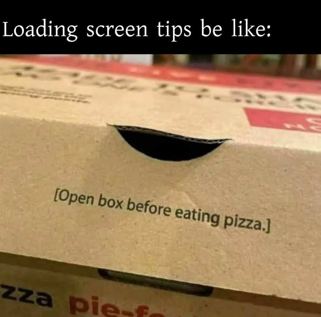 Not all directions are important. #loadingscreen #useless #pizza #gamingmemes #gamememes #game #gaming #humor #funny #videogames #mobile #smartphone #gamemine