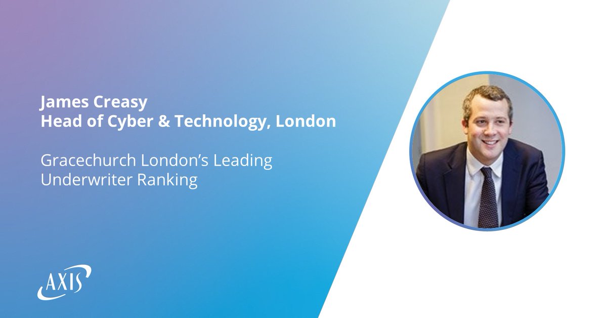 AXIS_Capital's tweet photo. #AXISInsurance is proud that Head of #Cyber & Technology, London James Creasy was named to @GracechurchLtd London’s Leading Underwriter Ranking. Our Cyber team also shared top position in underwriter bench strength. Congratulations, all! #insurance https://t.co/jWWgPqzH5a