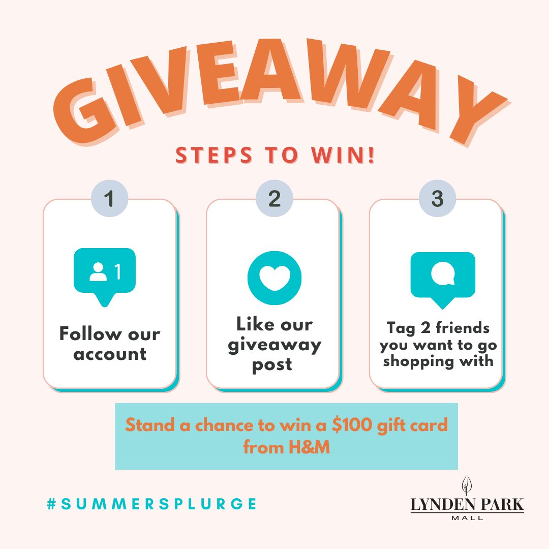 #GIVEAWAY REMINDER 

Make your summer more exciting with our biggest summer giveaway! 1 lucky winner will win a $100 gift card from H&amp;M.  

Here's how:

✨Follow us <a href="/LyndenParkMall/">Lynden Park Mall</a> 
✨Like our giveaway post on Instagram 
✨Tag 2 friends you want to #SummerSplurge with