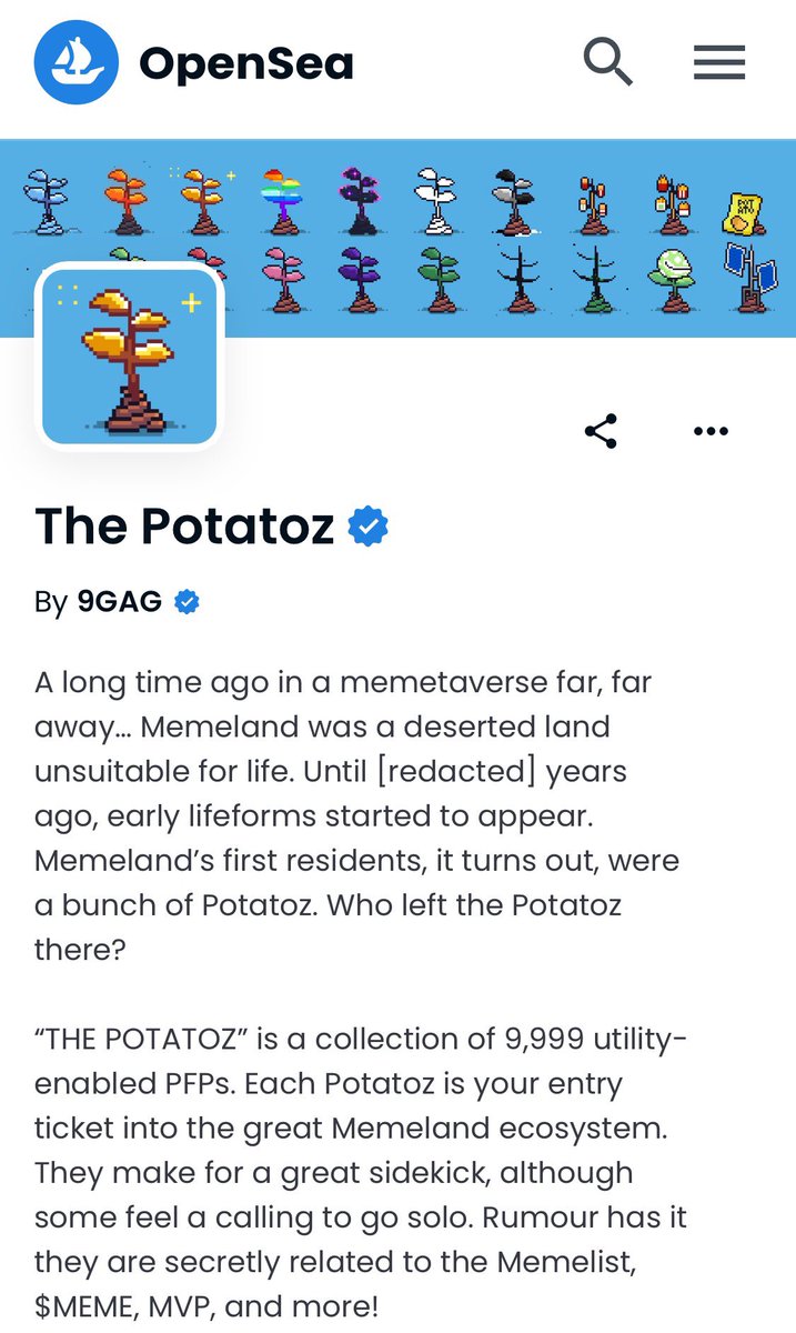Memeland's tweet photo. The Potatoz is now verified on OpenSea.

https://t.co/PaLaEfogXc

Be aware of the fake Potatoz collections. They are not just toxic. They will drain your wallet.

DON’T TRUST. VERIFY. https://t.co/dMU9cUmAmq