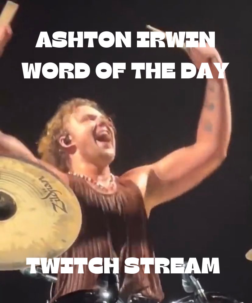 IRWINWORDS's tweet photo. Ashton Irwin Word of the Day: TWITCH STREAM https://t.co/ms2YilM8Pw