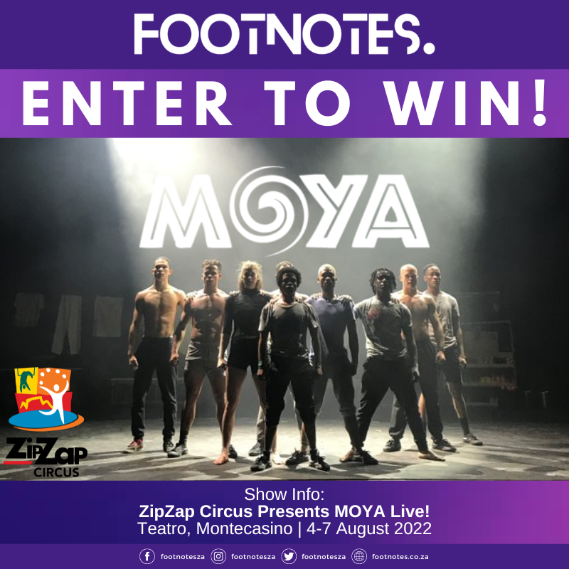 Win with @zipzapcircus! Fresh from the @artsfestival, Zip Zap Circus present 'MOYA' at the Teatro, from 4 to 7 August 2022. Win double tickets to the Opening Night on Thursday 4 August at 20h00. Visit our website (footnotes.co.za) & click on the competition banner.