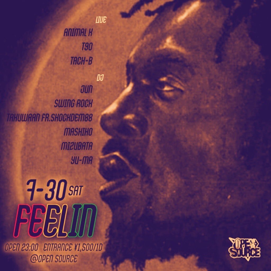 2022.7.30 sat
『FEELIN』
open 23:00
entrance ¥1,500/1D
<a href="/open/">Paul Bonsall</a> source

LIVE:
ANIMAL X
T9O
TOCH-B

DJ:
JUN
SWING ROCK
MASHIHO
MIZUBATA
Takuwan fr.shockdem88
YU-MA