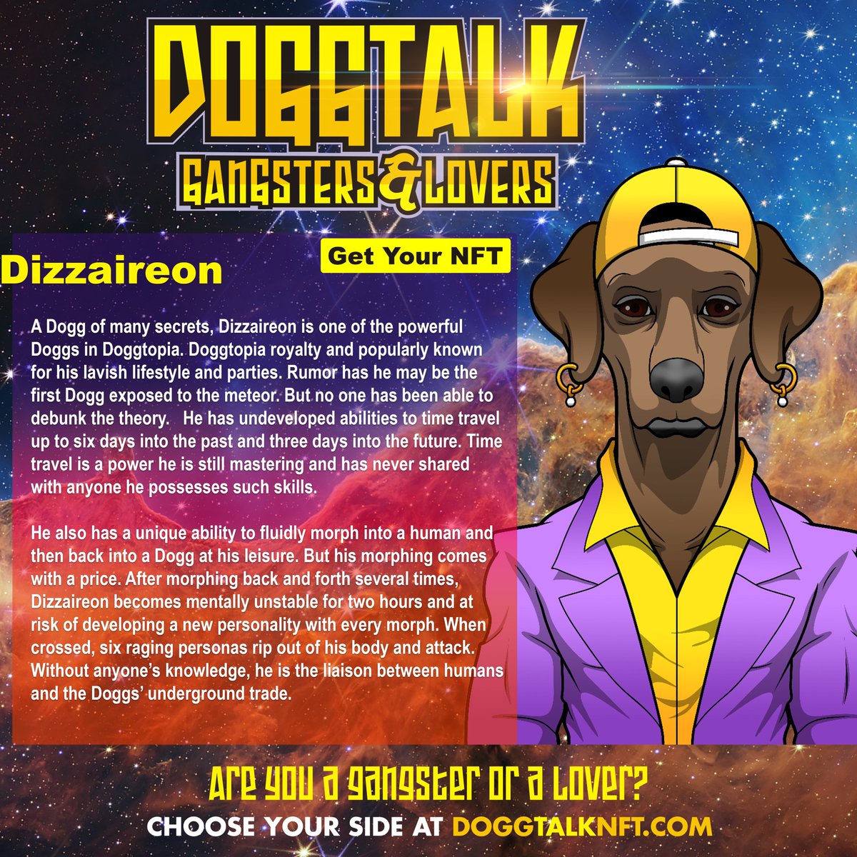 DTGLNFT's tweet image. 🎯Meet Dizzaireon! A Dogg of Many Secrets! He has the ability to morph back and forth from human to Dogg! Learn more about the story of DoggTopia at Doggtalknft.com Are you a Gangster or are you a Lover? #brandbuilding #cpg #content #UtilityNFT