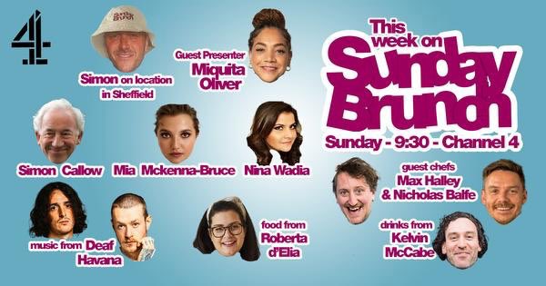 Tomorrow on #SundayBrunch we have @Nina_Wadia, @SimonCallow, @MiaMBruce, and @MiquitaOliver! Food from #RobertadElia @PastaEvangelist, drinks from #KelvinMcCabe & GUEST CHEFS #MaxHalley and @NicholaslBalfe! PLUS LIVE MUSIC 🎶 from @DeafHavana! 9:30am on @Channel4 💥